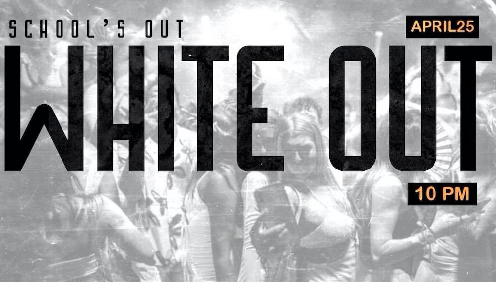 SCHOOL'S OUT WHITE OUT PARTY